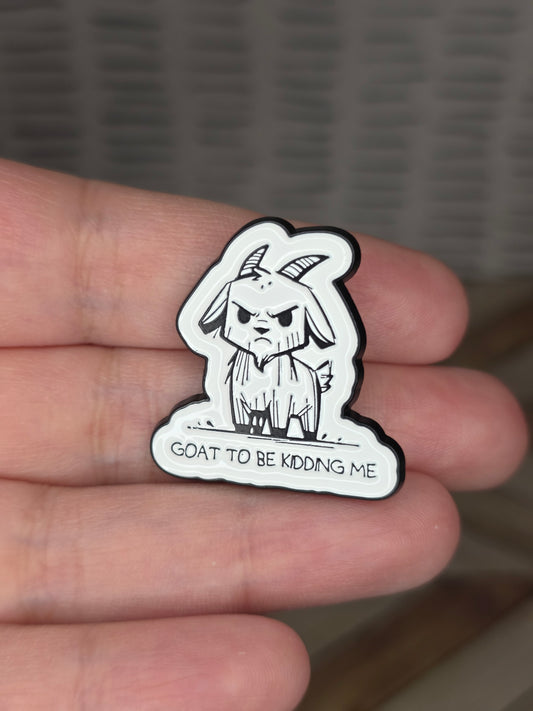 Goat To Be Kidding Me Enamel Pin